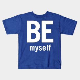 Be Myself Kids T-Shirt